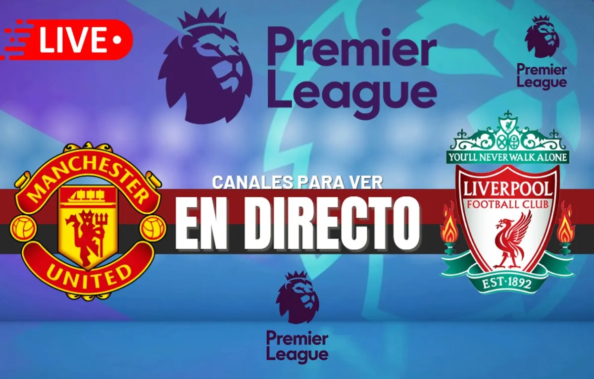 Manchester United vs. Liverpool EN VIVO: Horarios, pronósticos y canales para ver el ‘Derby del Noroeste’ de la Premier League