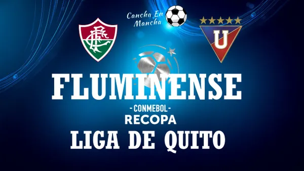 ¿Cuándo y a qué hora juegan Fluminense vs Liga de Quito por la revancha de la Recopa Sudamericana 2024?