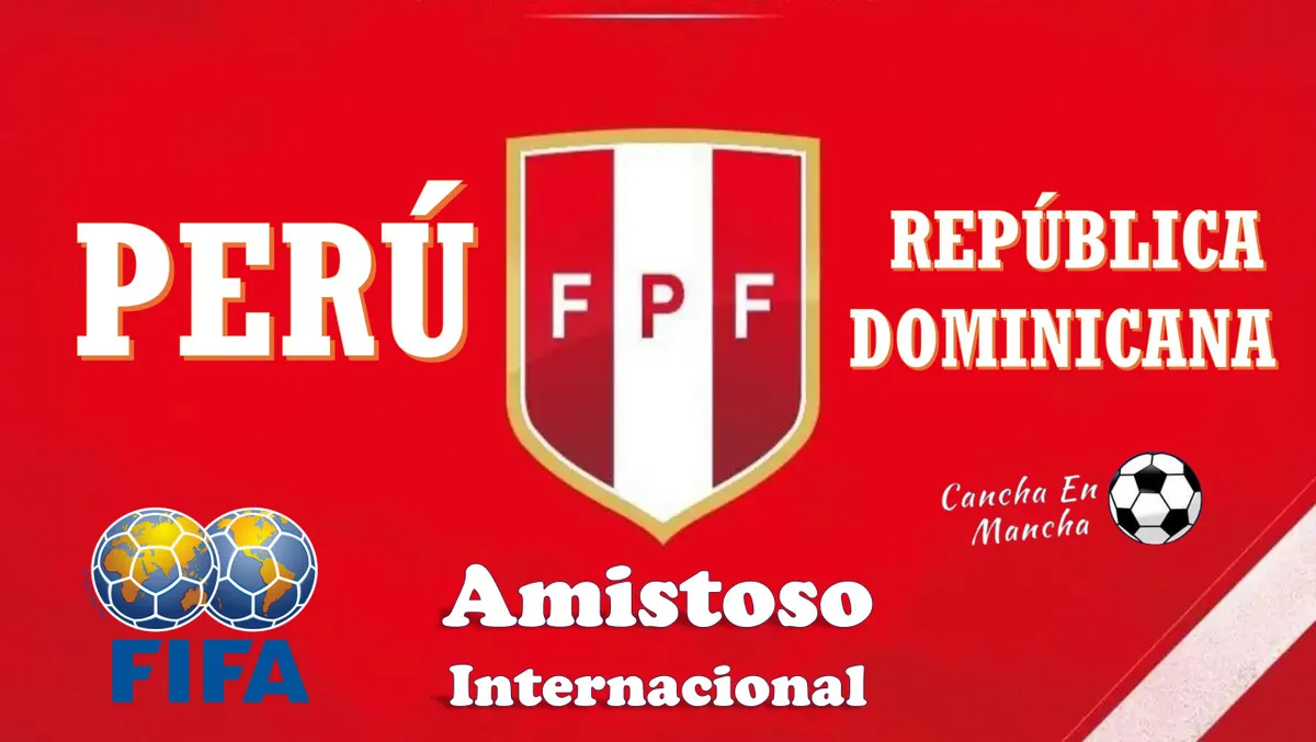 ¿Cuándo juegan Perú vs. República Dominicana? Horarios y dónde ver el encuentro amistoso