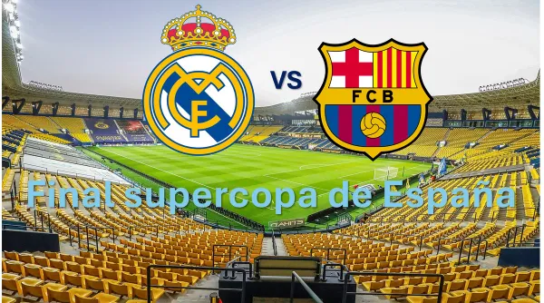 Real Madrid vs. Barcelona: Todos los detalles para no perderte la final de la supercopa de España. Sigue en VIVO el minuto a minuto.