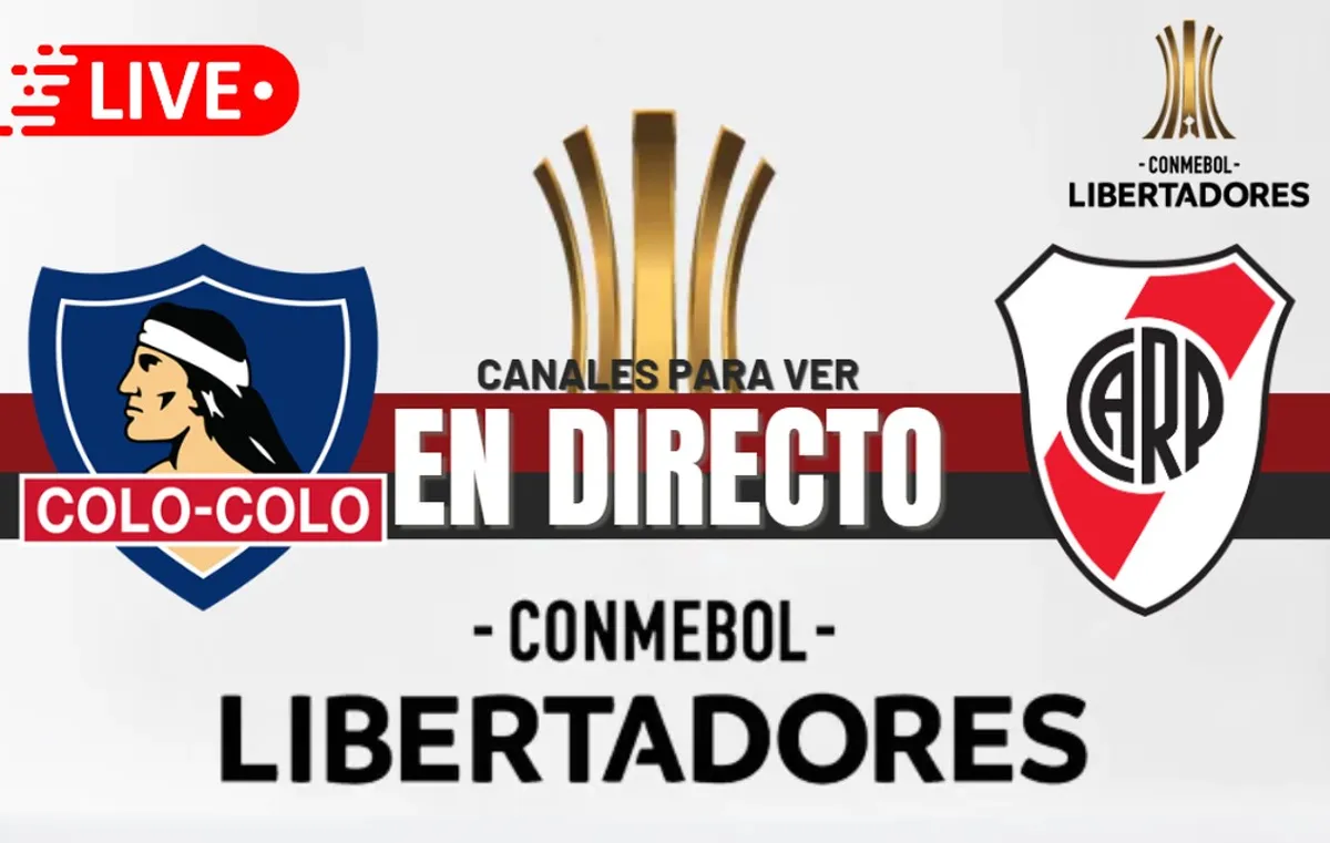 Colo Colo vs. River Plate EN VIVO: Horarios y canales para ver los cuartos de final de la Copa Libertadores