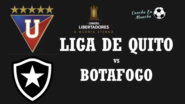 Liga de Quito vs. Botafogo: Horarios y dónde ver el encuentro por Copa Libertadores