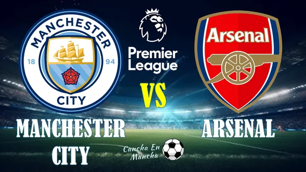 ¿A qué hora juegan Manchester City vs. Arsenal? Dónde ver el encuentro por la Premier League