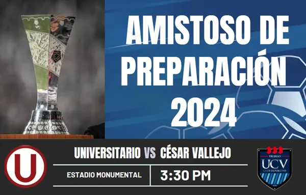 Universitario vs. César Vallejo EN VIVO: Horarios y canales para ver el amistoso de preparación