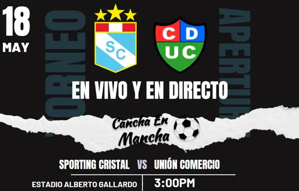EN VIVO y EN DIRECTO Sporting Cristal vs. Unión Comercio por el Torneo Apertura 2024.