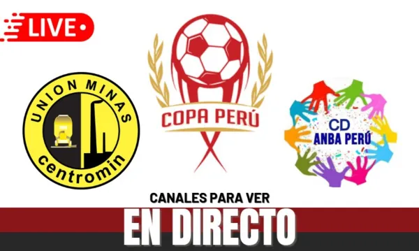 Unión Minas vs. ANBA Perú EN VIVO: fecha, hora y canal por la Gran Final Copa Perú 2025