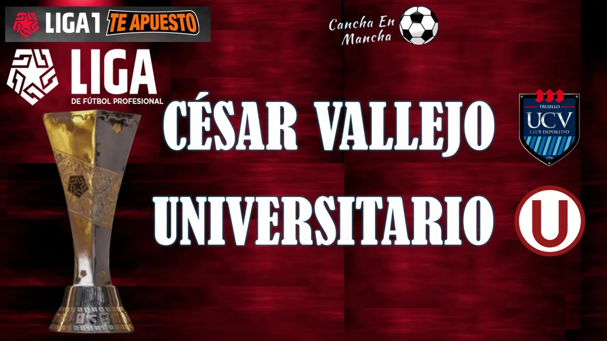 ¿Cuándo juegan Vallejo vs. Universitario? Horarios y dónde ver el encuentro por el Torneo Apertura