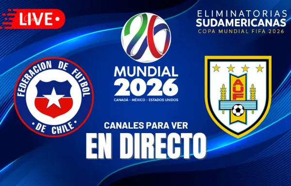 Chile vs. Uruguay EN VIVO: fecha, hora y canales para ver la última fecha de las Eliminatorias 2026