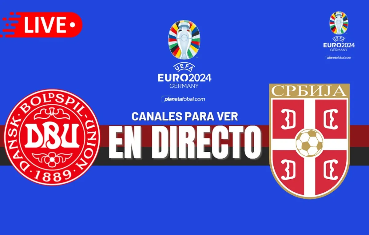 Dinamarca vs. Serbia EN VIVO y EN DIRECTO: Horarios y canales para ver la Eurocopa