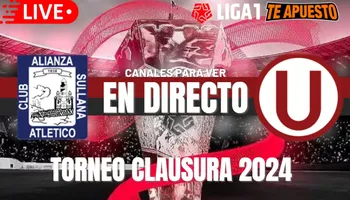 Universitario vs. Alianza Atlético EN VIVO: Horarios, pronósticos y canales para ver el Torneo Clausura