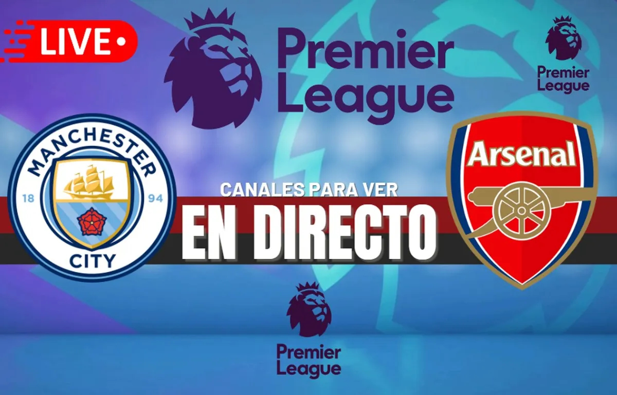 Manchester City vs. Arsenal EN VIVO: Horarios, pronósticos y canales para ver la Premier League