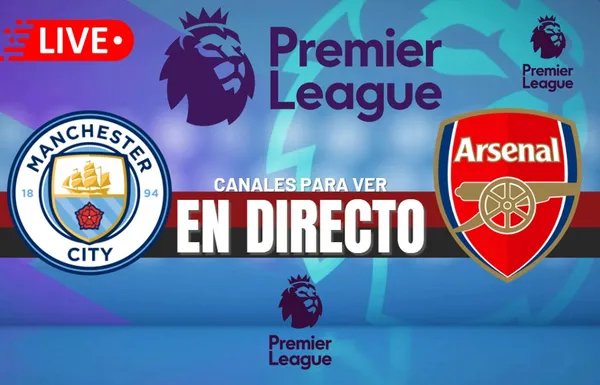 Manchester City vs. Arsenal EN VIVO: Horarios, pronósticos y canales para ver la Premier League