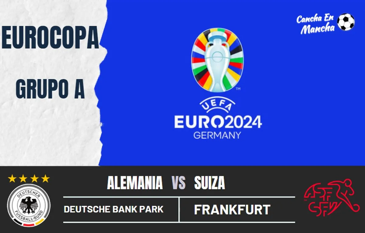 Alemania vs. Suiza EN VIVO y EN DIRECTO: Horarios, pronósticos y canales donde ver la Eurocopa 2024