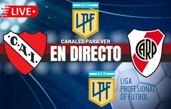 Independiente vs. River Plate EN VIVO: Horarios, pronósticos y canales para ver la Liga Profesional Argentina