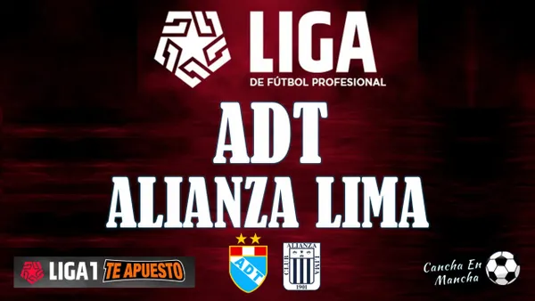 EN VIVO Alianza Lima vs. ADT por Liga 1 MAX y DIRECTV juegan por fecha 6 del Apertura
