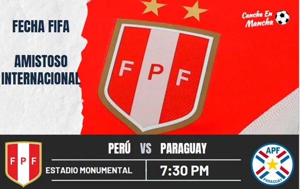 Perú vs Paraguay EN VIVO: Horarios y dónde ver el encuentro amistoso
