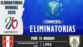 Peru y Uruguay se enfrentan por las Eliminatorias al mundial 2026