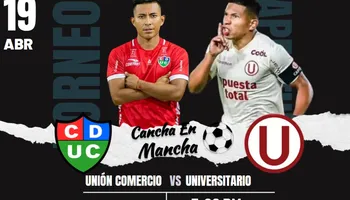 Universitario vs. Unión Comercio EN VIVO: Dónde ver el encuentro por el Torneo Apertura
