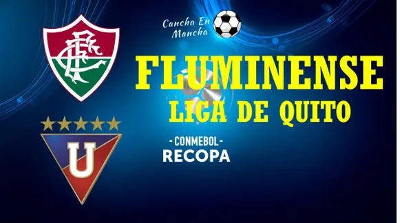 ¿En qué canales ver Fluminense vs. Liga de Quito por la revancha de la Recopa Sudamericana?