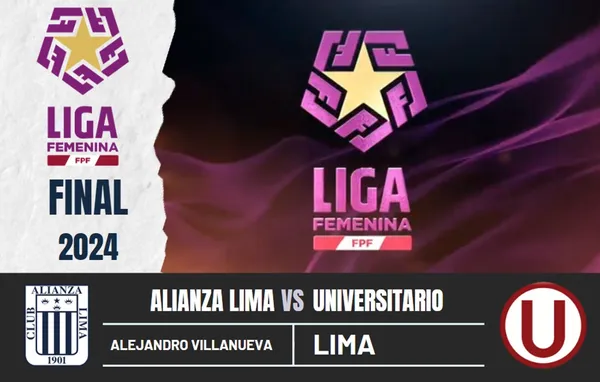 ¿Cuándo y a qué hora juegan Alianza Lima vs. Universitario por la final de la Liga Femenina 2024?