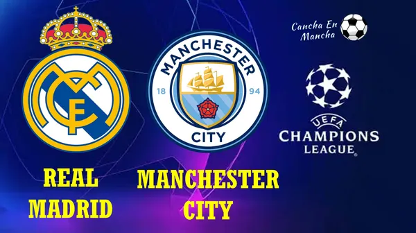 Real Madrid vs. Manchester City: Hora y donde ver el encuentro por la UEFA Champions League